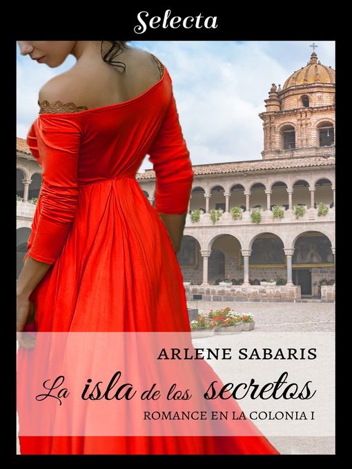 Title details for La isla de los secretos (Un romance en la colonia 1) by Arlene Sabaris - Available